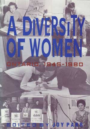 A Diversity of Women: Women in Ontario since 1945 Joy Parr
